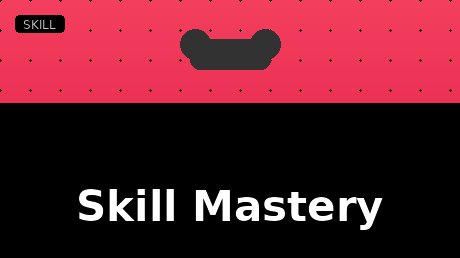 Skill Mastery