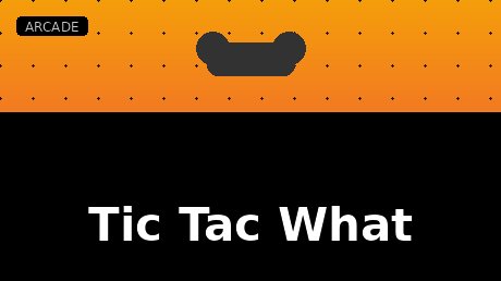 Tic Tac What